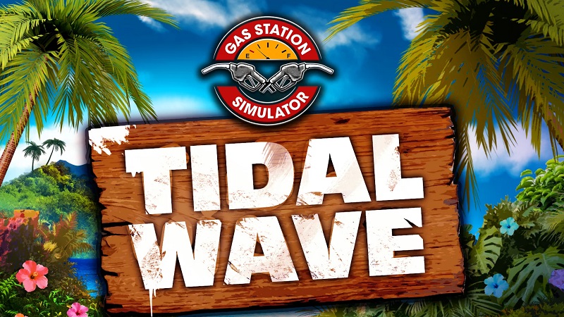 Review : Gas Station Simulator Tidal Wave Expansion : Full-Service Fun